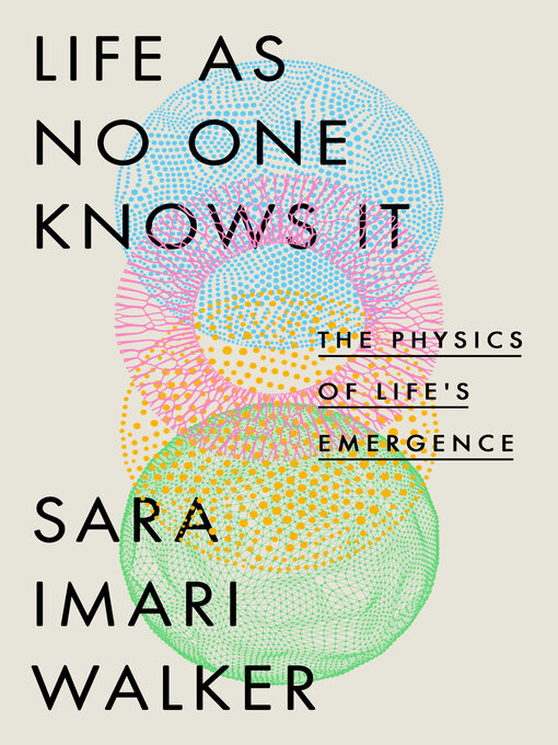 Title details for Life as No One Knows It by Sara Imari Walker - Wait list